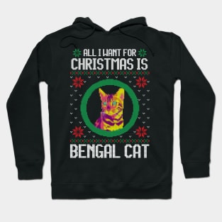 All I Want for Christmas is Bengal Cat - Christmas Gift for Cat Lover Hoodie